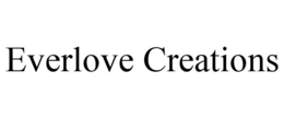 EVERLOVE CREATIONS trademark