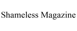 SHAMELESS MAGAZINE trademark