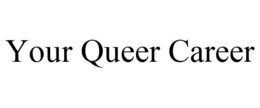 YOUR QUEER CAREER trademark