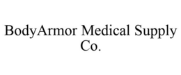 BODYARMOR MEDICAL SUPPLY CO. trademark