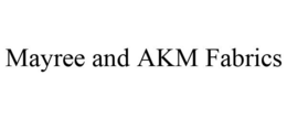 MAYREE AND AKM FABRICS trademark