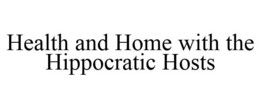 HEALTH AND HOME WITH THE HIPPOCRATIC HOSTS trademark