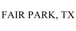 FAIR PARK, TX trademark