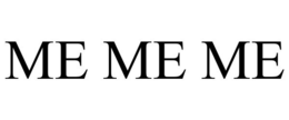 ME ME ME trademark