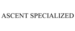 ASCENT SPECIALIZED trademark