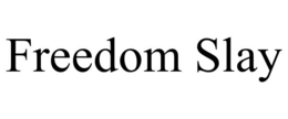 FREEDOM SLAY trademark