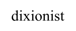 DIXIONIST trademark