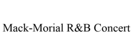MACK-MORIAL R&B CONCERT trademark