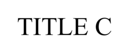 TITLE C trademark
