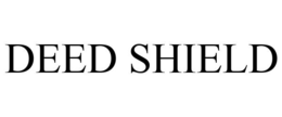 DEED SHIELD trademark
