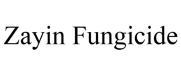 ZAYIN FUNGICIDE trademark