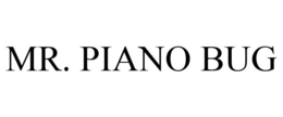 MR. PIANO BUG trademark