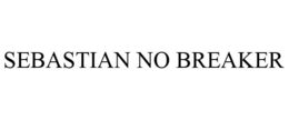 SEBASTIAN NO BREAKER trademark