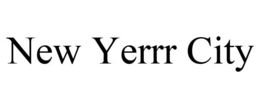 NEW YERRR CITY trademark