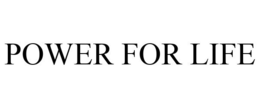 POWER FOR LIFE trademark