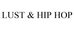 LUST & HIP HOP trademark