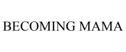 BECOMING MAMA trademark