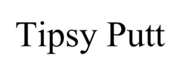 TIPSY PUTT trademark