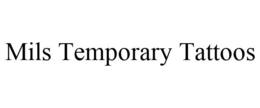 MILS TEMPORARY TATTOOS trademark