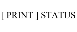 [ PRINT ] STATUS trademark