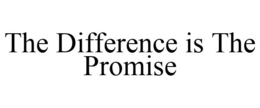 THE DIFFERENCE IS THE PROMISE trademark