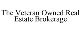 THE VETERAN OWNED REAL ESTATE BROKERAGE trademark