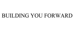 BUILDING YOU FORWARD trademark