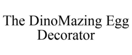 THE DINOMAZING EGG DECORATOR trademark