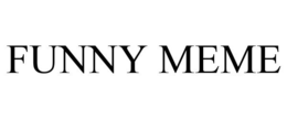 FUNNY MEME trademark