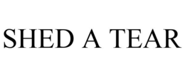 SHED A TEAR trademark