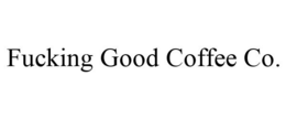FUCKING GOOD COFFEE CO. trademark