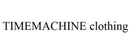 TIMEMACHINE CLOTHING trademark