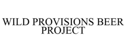 WILD PROVISIONS BEER PROJECT trademark