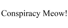 CONSPIRACY MEOW! trademark