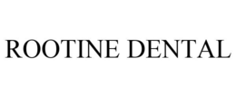 ROOTINE DENTAL trademark