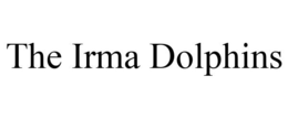 THE IRMA DOLPHINS trademark