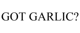 GOT GARLIC? trademark