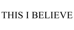 THIS I BELIEVE trademark