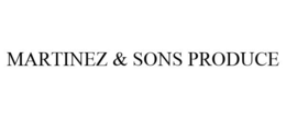 MARTINEZ & SONS PRODUCE trademark