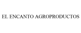 EL ENCANTO AGROPRODUCTOS trademark