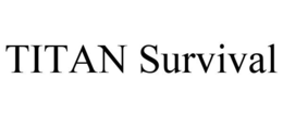 TITAN SURVIVAL trademark