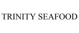 TRINITY SEAFOOD trademark