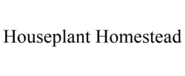 HOUSEPLANT HOMESTEAD trademark