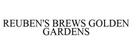 REUBEN'S BREWS GOLDEN GARDENS trademark