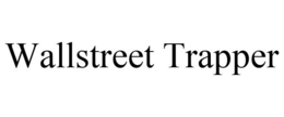 WALLSTREET TRAPPER trademark
