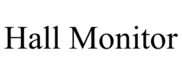 HALL MONITOR trademark