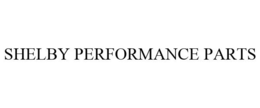SHELBY PERFORMANCE PARTS trademark