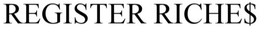 REGISTER RICHE$ trademark