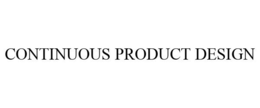 CONTINUOUS PRODUCT DESIGN trademark