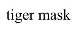 TIGER MASK trademark